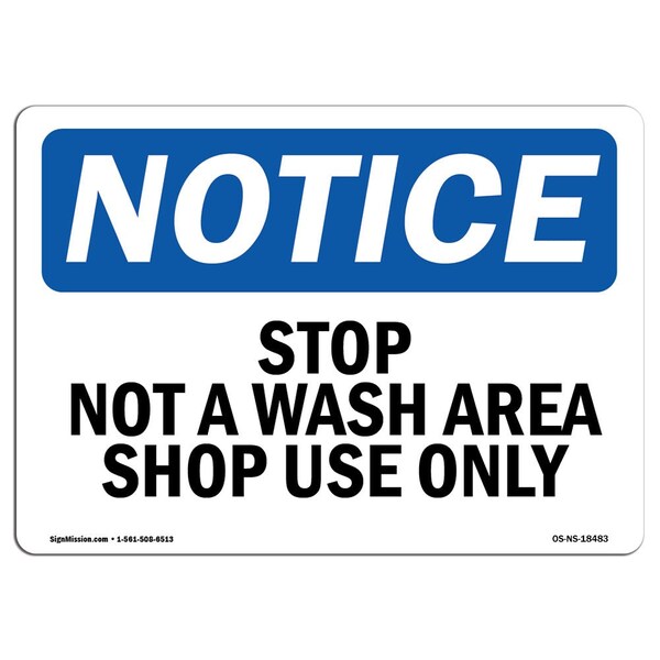 Signmission OSHA Notice, 5" Height, Stop Not A Wash Area Shop Use Only Sign, 7" X 5", Landscape OS-NS-D-57-L-18483 - main
